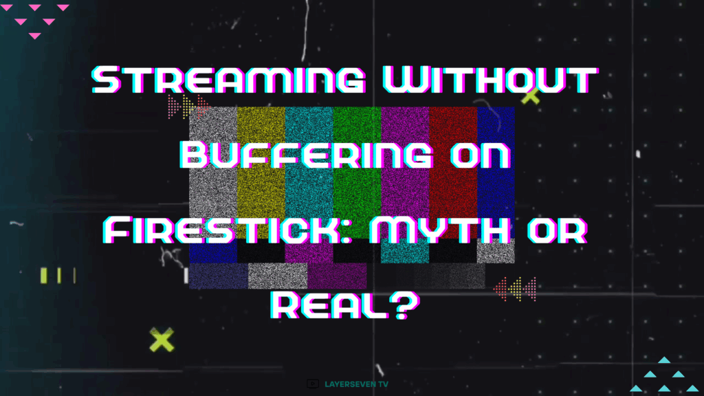 IPTV for Firestick without buffering layerseven